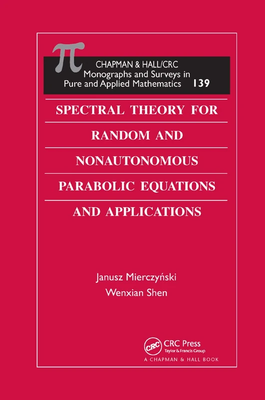 Spectral Theory for Random and Nonautonomous Parabolic Equations and Applications: 139 (Monographs and Surveys in Pure and Applied Mathematics)