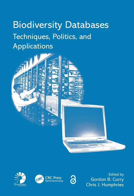 Biodiversity Databases: Techniques, Politics, and Applications (The Systematics Association Special Volume, 73)