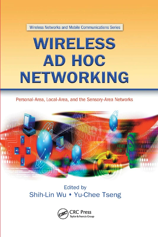 Wireless Ad Hoc Networking: Personal-Area, Local-Area, and the Sensory-Area Networks (Wireless Networks and Mobile Communications)
