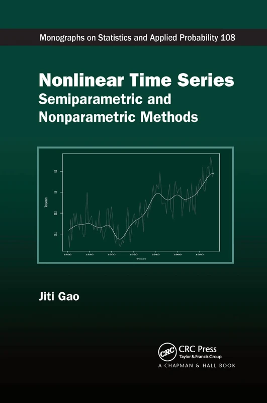 Nonlinear Time Series: Semiparametric and Nonparametric Methods (Chapman & Hall/CRC Monographs on Statistics and Applied Probability)