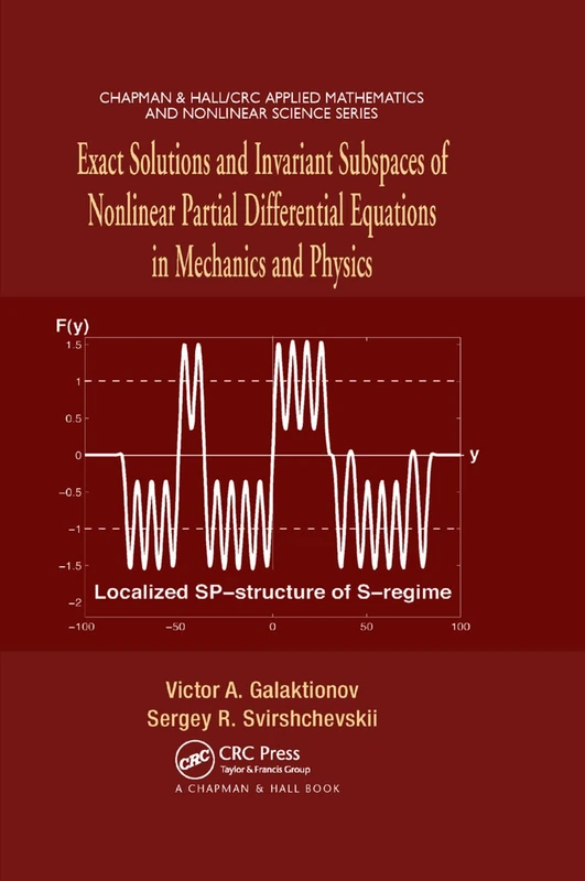 Exact Solutions and Invariant Subspaces of Nonlinear Partial Differential Equations in Mechanics and Physics: 10 (Chapman & Hall/CRC Applied Mathematics and Nonlinear Science)