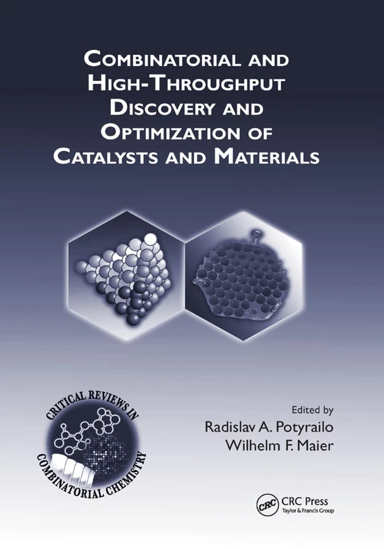 Combinatorial and High-Throughput Discovery and Optimization of Catalysts and Materials (Critical Reviews in Combinatorial Chemistry)