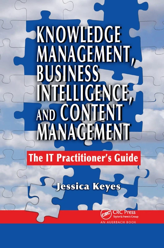 Knowledge Management, Business Intelligence, and Content Management: The IT Practitioner's Guide