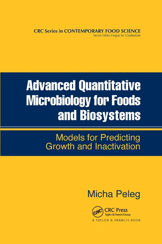 Advanced Quantitative Microbiology for Foods and Biosystems: Models for Predicting Growth and Inactivation