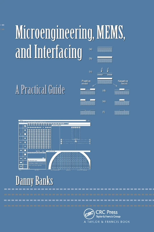 Microengineering, MEMS, and Interfacing: A Practical Guide (Mechanical Engineering, 199)