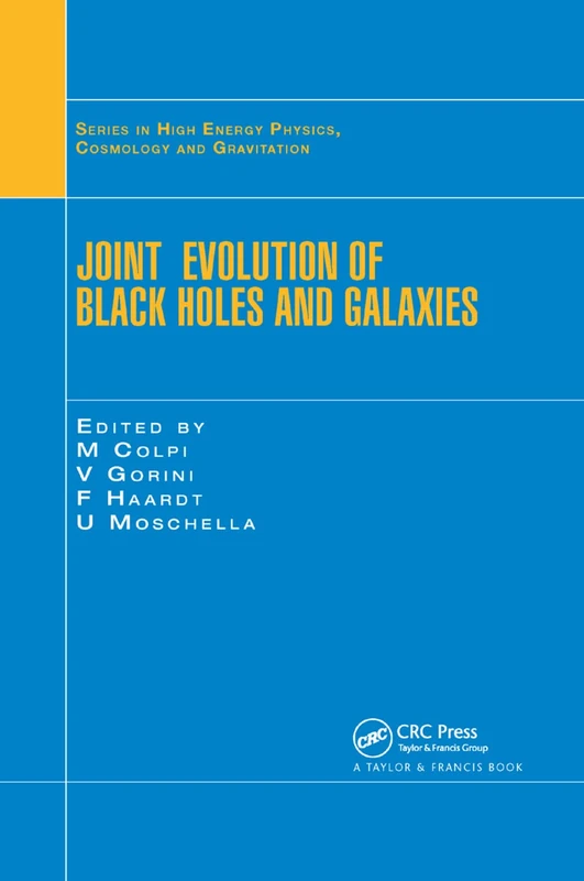 Joint Evolution of Black Holes and Galaxies (Series in High Energy Physics, Cosmology and Gravitation)