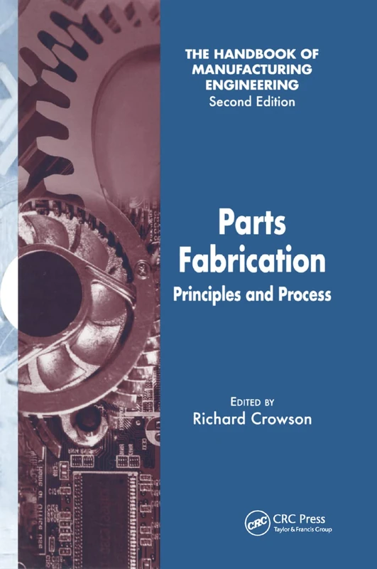Parts Fabrication: Principles and Process (Handbook of Manufacturing Engineering, Second Edition)