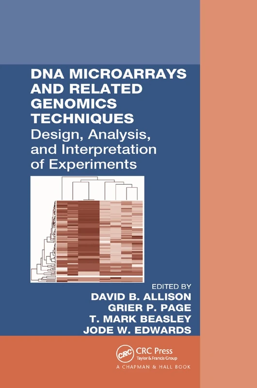 DNA Microarrays and Related Genomics Techniques: Design, Analysis, and Interpretation of Experiments (Biostatistics: a Series of References and Textbooks, 15)