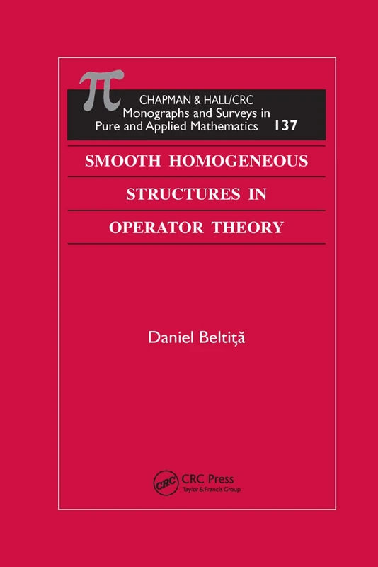 Smooth Homogeneous Structures in Operator Theory (Monographs and Surveys in Pure and Applied Mathematics)