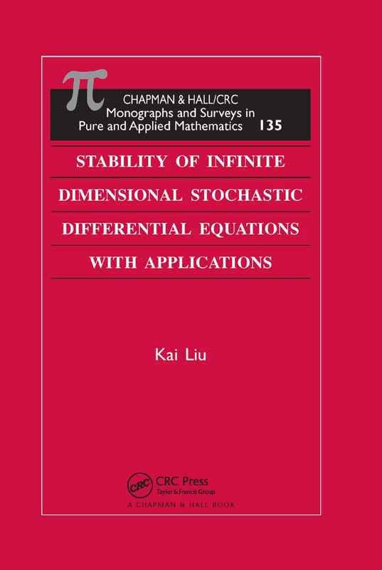 Stability of Infinite Dimensional Stochastic Differential Equations with Applications: 135 (Monographs and Surveys in Pure and Applied Mathematics)