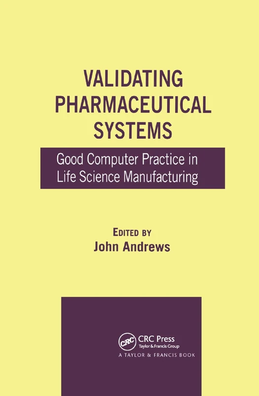 Validating Pharmaceutical Systems: Good Computer Practice in Life Science Manufacturing