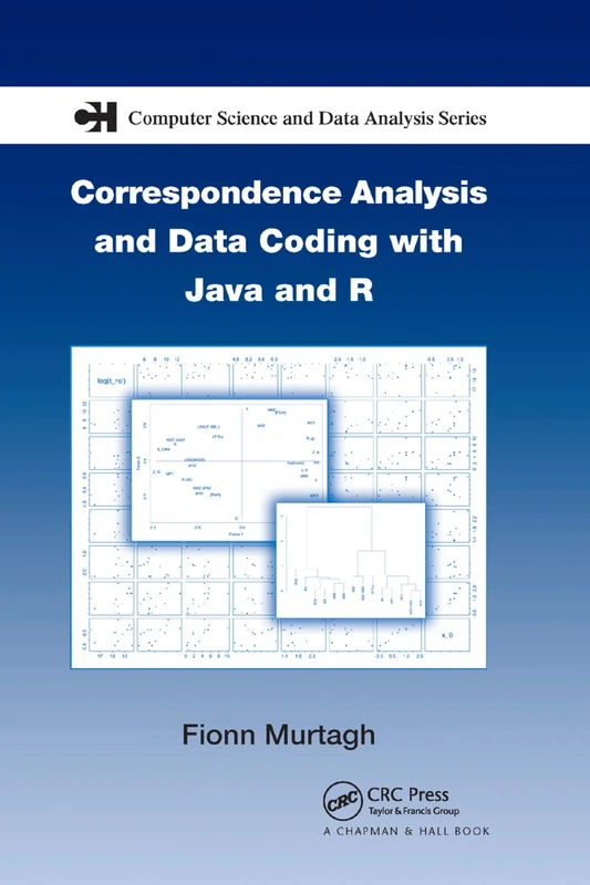 Correspondence Analysis and Data Coding with Java and R (Chapman & Hall/CRC Computer Science & Data Analysis)