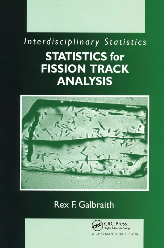 Statistics for Fission Track Analysis (Chapman & Hall/CRC Interdisciplinary Statistics)