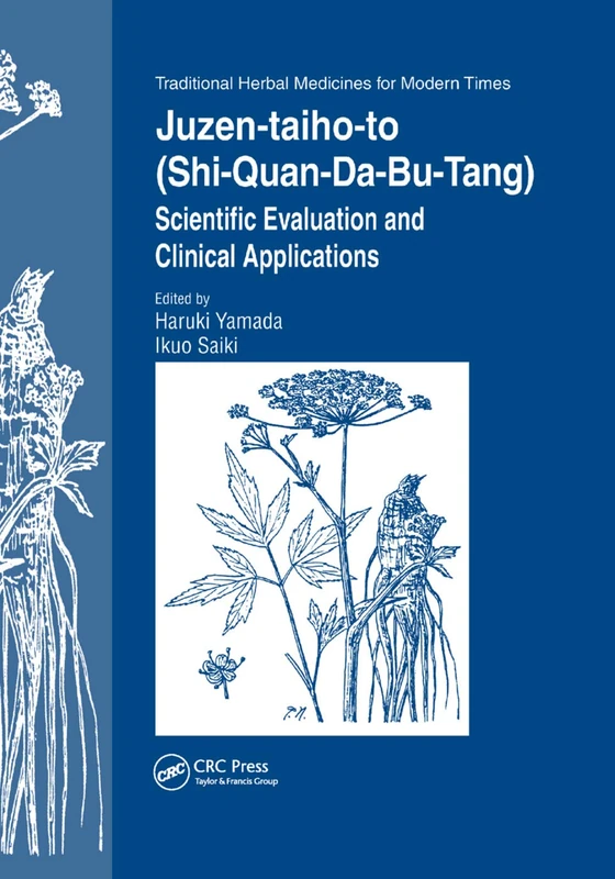 Juzen-taiho-to (Shi-Quan-Da-Bu-Tang): Scientific Evaluation and Clinical Applications: 5 (Traditional Herbal Medicines for Modern Times)