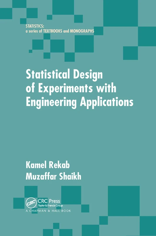 Statistical Design of Experiments with Engineering Applications (Statistics: Textbooks and Monographs)