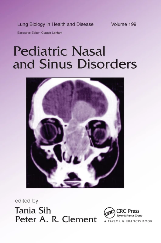 Pediatric Nasal and Sinus Disorders: 199 (Lung Biology in Health and Disease)