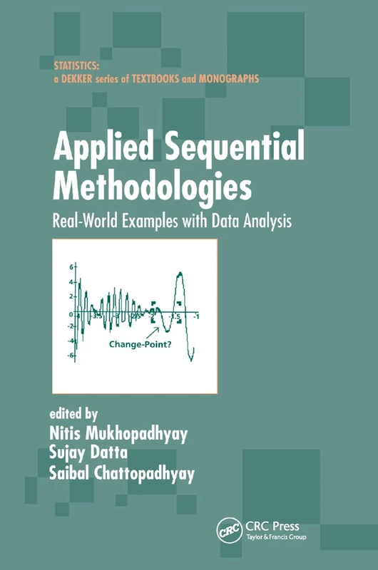 Applied Sequential Methodologies: Real-World Examples with Data Analysis (Statistics: A Textbooks and Monographs)