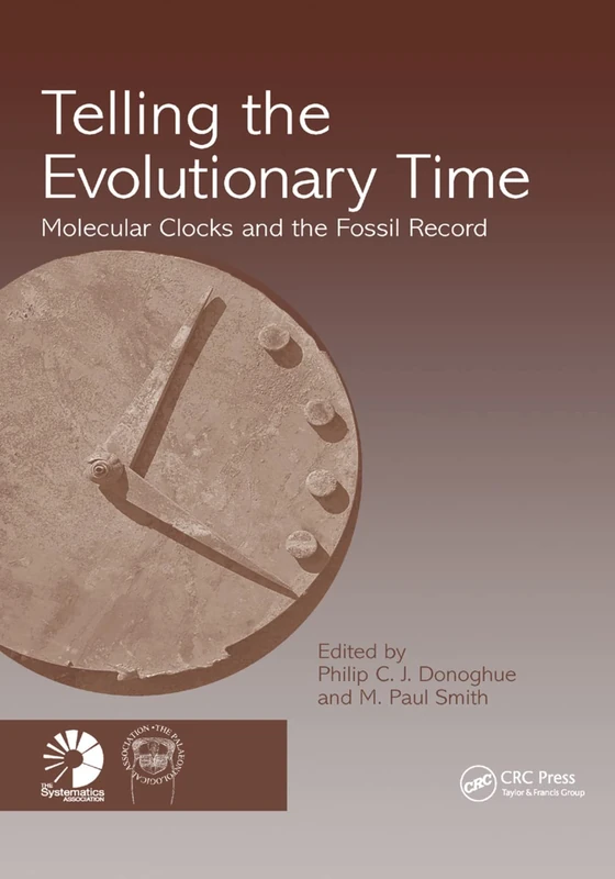 Telling the Evolutionary Time: Molecular Clocks and the Fossil Record (The Systematics Association Special Volume Series, 66)