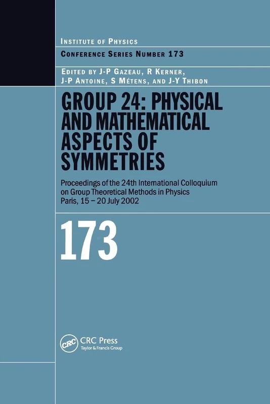 GROUP 24: Physical and Mathematical Aspects of Symmetries: Proceedings of the 24th International Colloquium on Group Theoretical Methods in Physics, Paris, 15-20 July 2002
