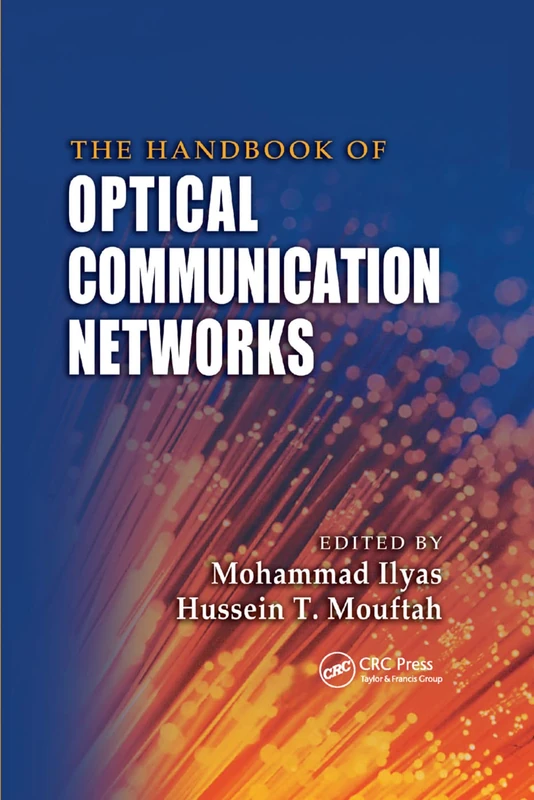 The Handbook of Optical Communication Networks: 30 (Electrical Engineering Handbook)
