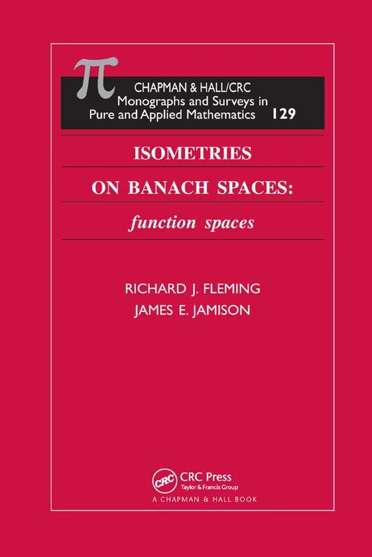 Isometries on Banach Spaces: function spaces (Monographs and Surveys in Pure and Applied Mathematics)