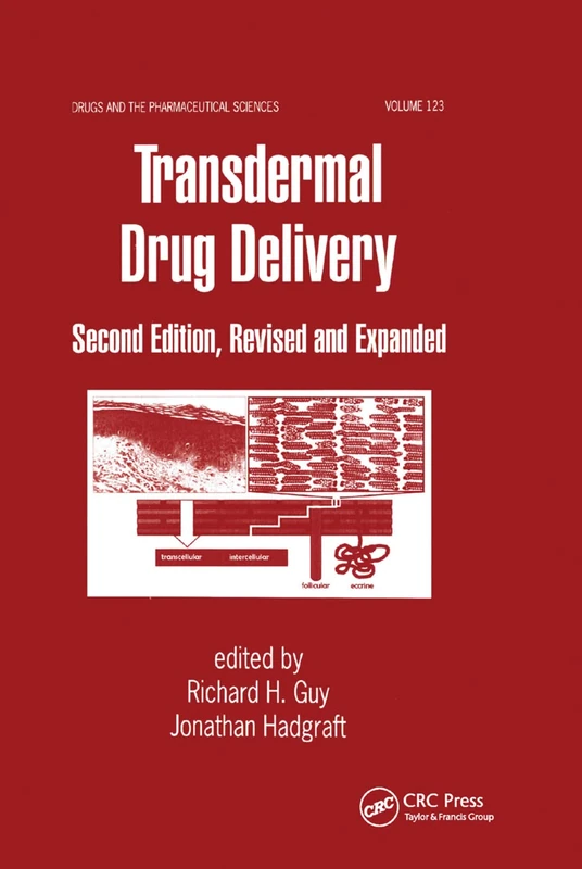 Transdermal Drug Delivery Systems: Revised and Expanded (Drugs and the Pharmaceutical Sciences, 123)