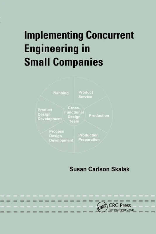 Implementing Concurrent Engineering in Small Companies: 145 (Dekker Mechanical Engineering)