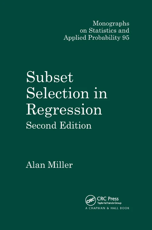 Subset Selection in Regression (Chapman & Hall/CRC Monographs on Statistics and Applied Probability)