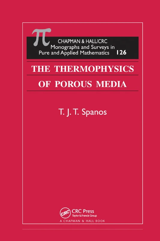 The Thermophysics of Porous Media (Monographs and Surveys in Pure and Applied Mathematics)