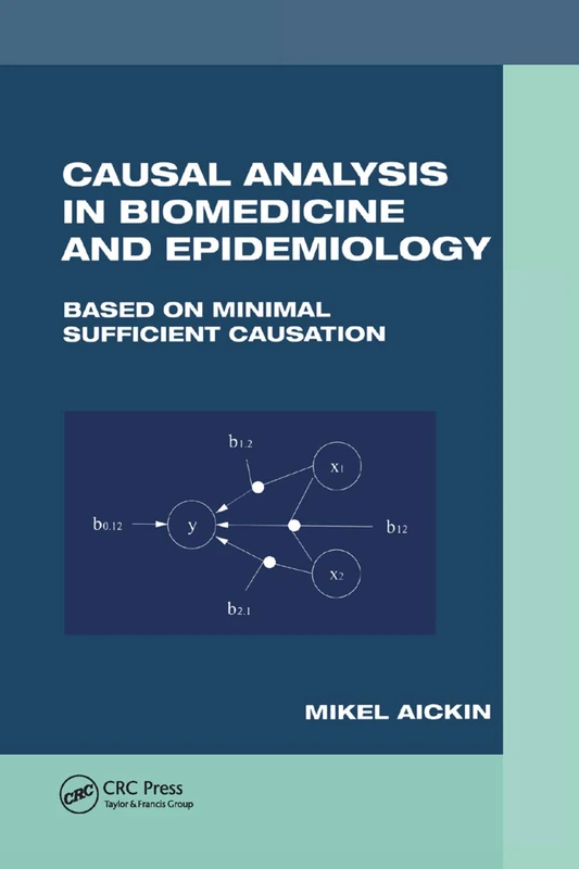 Causal Analysis in Biomedicine and Epidemiology: Based on Minimal Sufficient Causation: 9 (Corrosion Technology)