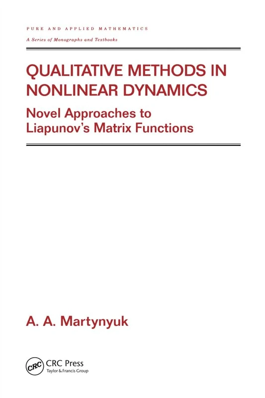 Qualitative Methods in Nonlinear Dynamics: Novel Approaches to Liapunov's Matrix Functions: 246 (Pure and Applied Mathematics (M. Dekker))