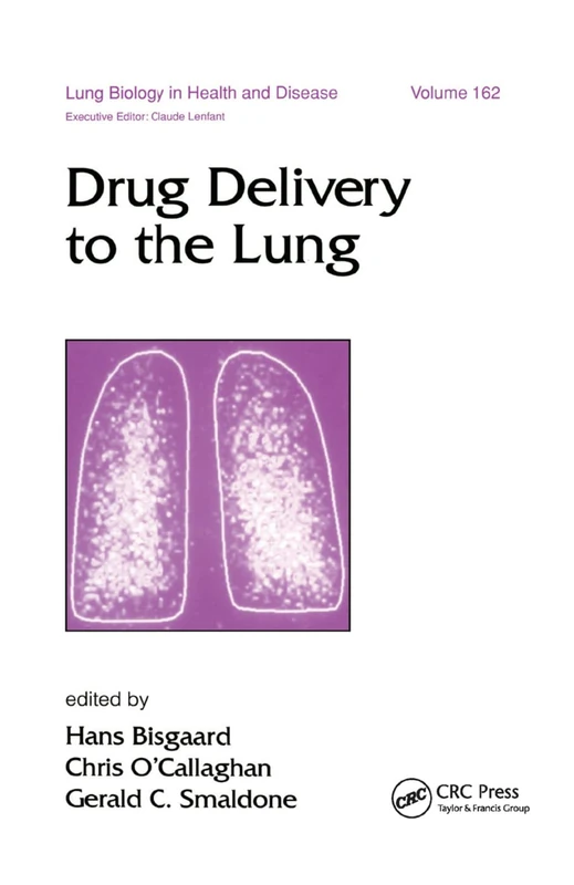Drug Delivery to the Lung: 162 (Lung Biology in Health and Disease)