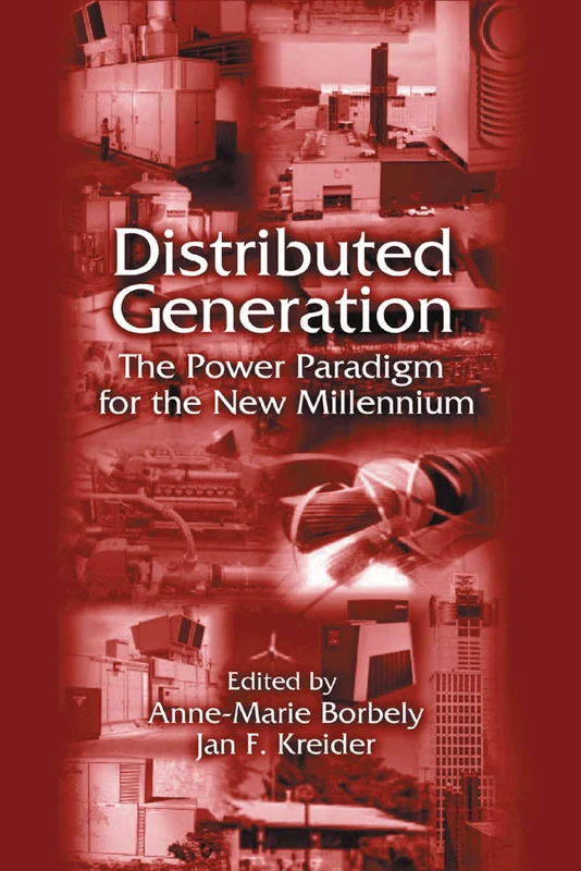 Distributed Generation: The Power Paradigm for the New Millennium (Mechanical and Aerospace Engineering)