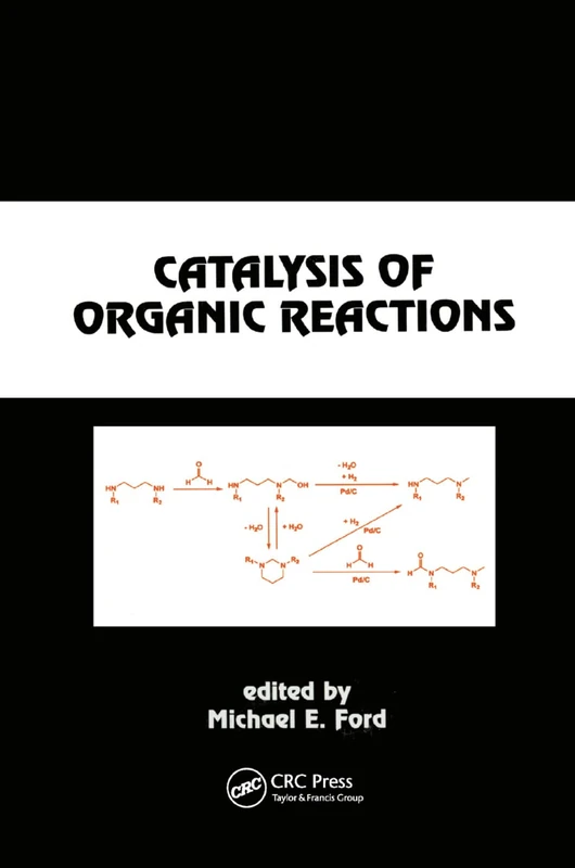 Catalysis of Organic Reactions (Chemical Industries, 82)