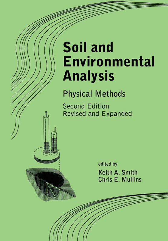 Soil and Environmental Analysis: Physical Methods, Revised, and Expanded (Books in Soils, Plants, and the Environment)