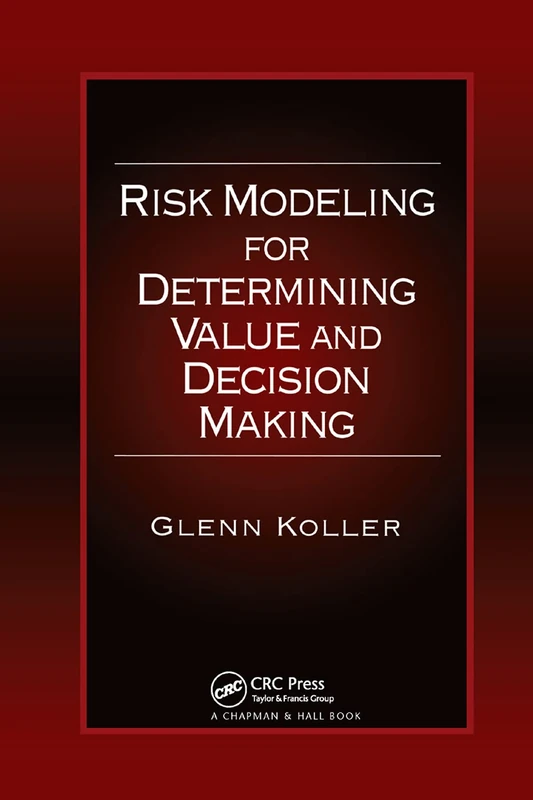 Risk Modeling for Determining Value and Decision Making