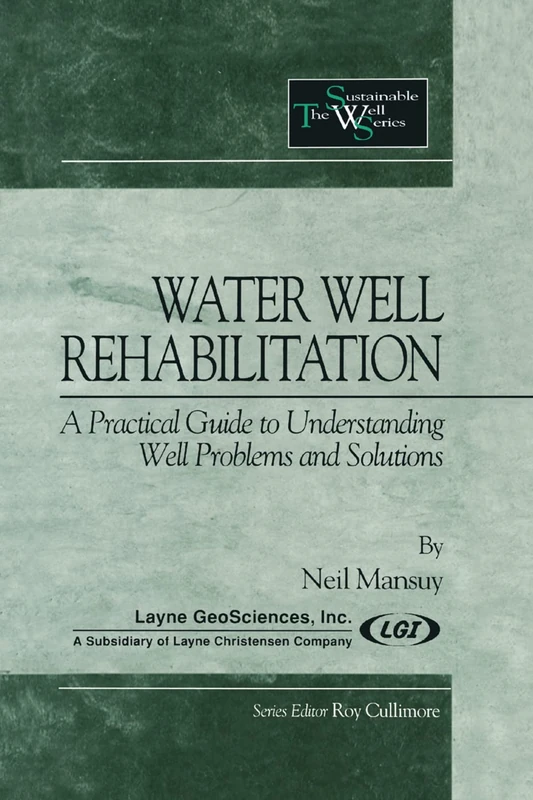 Water Well Rehabilitation: A Practical Guide to Understanding Well Problems and Solutions (Sustainable Water Well)