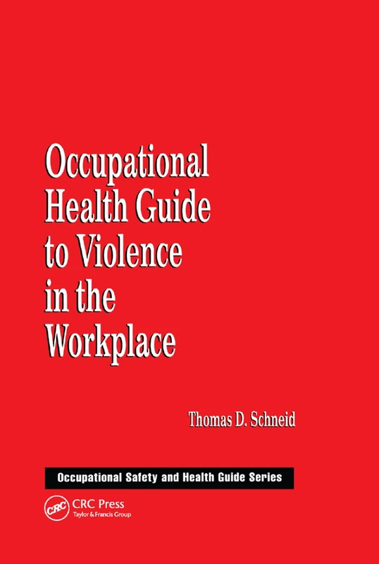Occupational Health Guide to Violence in the Workplace (Occupational Safety & Health Guide Series)