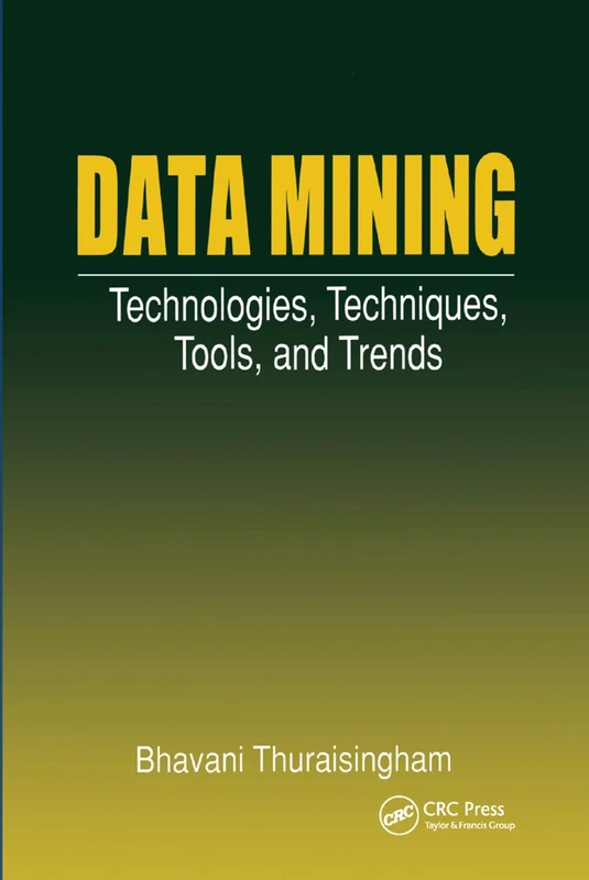 Data Mining: Technologies, Techniques, Tools, and Trends