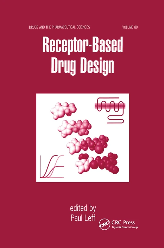 Receptor - Based Drug Design: 89 (Drugs and the Pharmaceutical Sciences)