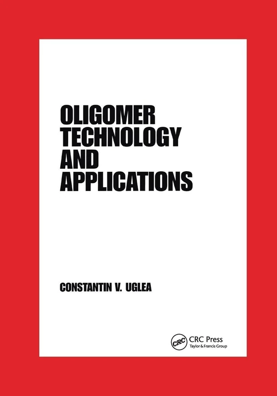 Oligomer Technology and Applications: 44 (Plastics Engineering)