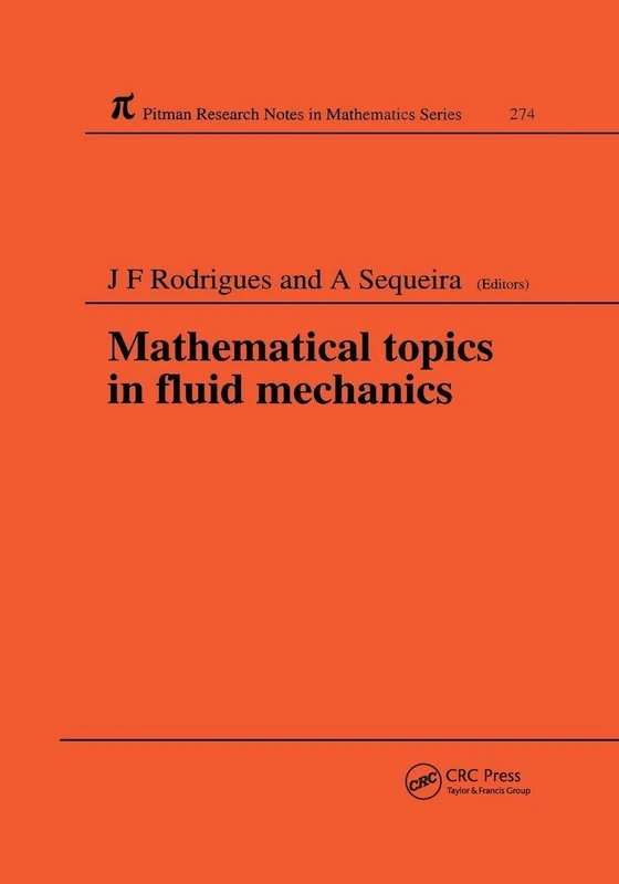Mathematical Topics in Fluid Mechanics: Proceedings of the summer course held in Lisbon, Portugal, September 9–13, 1991: 274 (Chapman & Hall/CRC Research Notes in Mathematics Series)