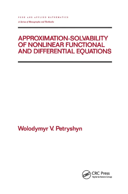 Approximation-solvability of Nonlinear Functional and Differential Equations: 171 (Chapman & Hall/CRC Pure and Applied Mathematics)