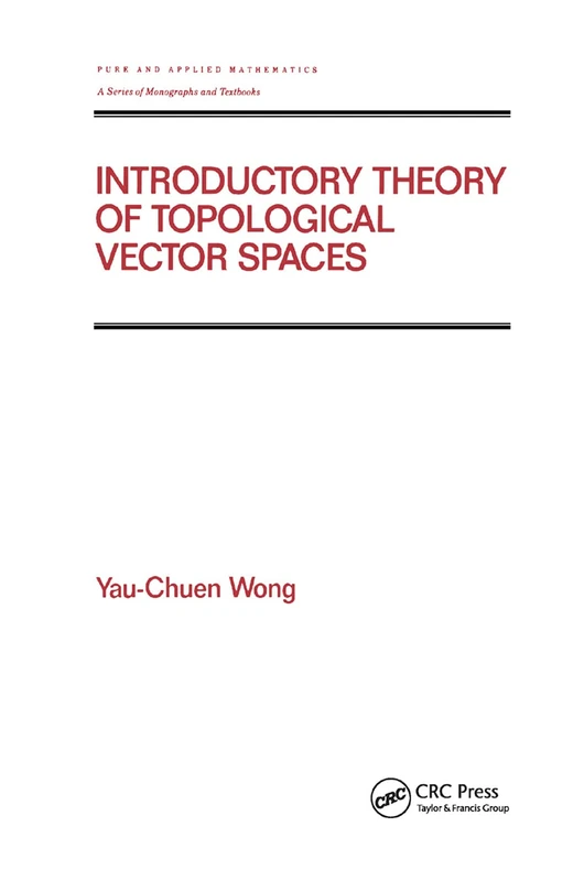 Introductory Theory of Topological Vector Spaces: 167 (Chapman & Hall/CRC Pure and Applied Mathematics)