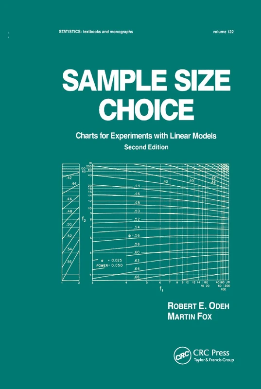 Sample Size Choice: Charts for Experiments with Linear Models, Second Edition: 122 (Statistics: A Series of Textbooks and Monographs)
