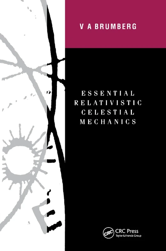 CRC Press - Essential Relativistic Celestial Mechanics Book