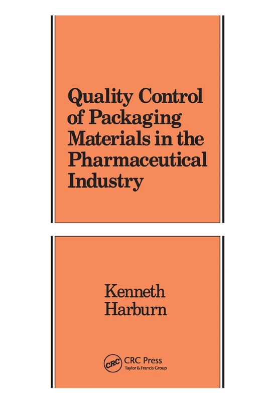 Quality Control of Packaging Materials in the Pharmaceutical Industry: 4 (Packaging and Converting Technology)