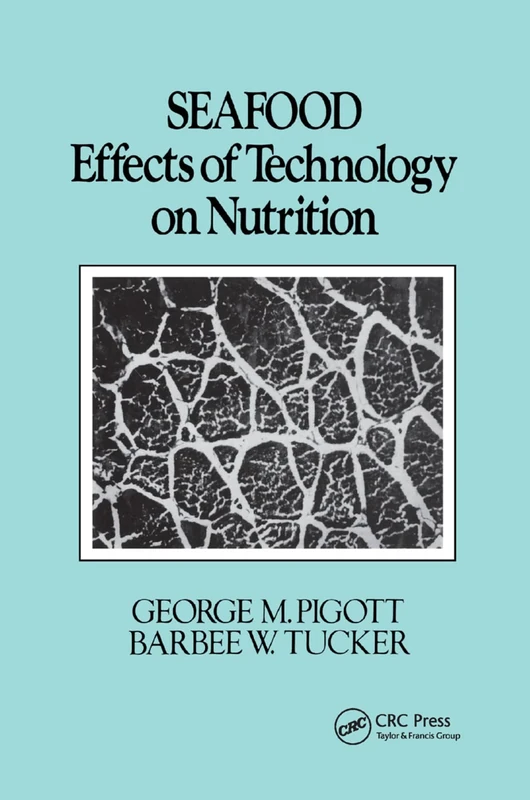 Seafood: Effects of Technology on Nutrition: 39 (Food Science and Technology)
