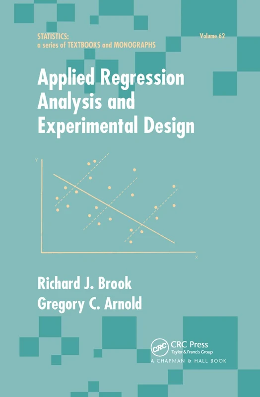 Applied Regression Analysis and Experimental Design: 62 (Statistics: A Series of Textbooks and Monographs)
