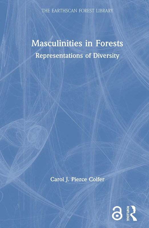 Masculinities in Forests: Representations of Diversity (The Earthscan Forest Library)